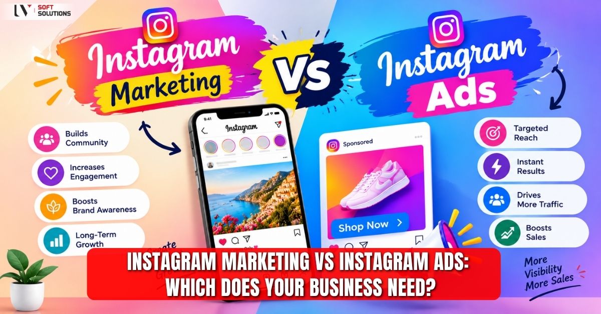 Instagram Marketing vs Instagram Ads: Which Does Your Business Need?