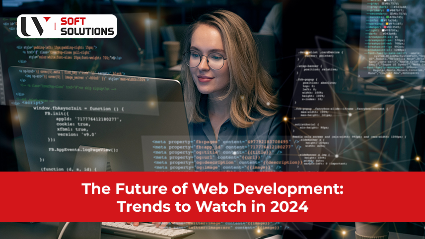   The Future of Web Development: Trends to Watch in 2024 