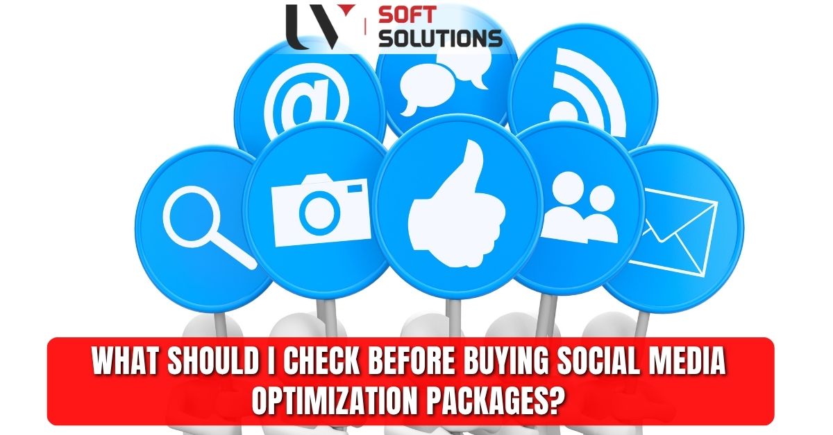 What Should I Check Before Buying Social Media Optimization Packages?