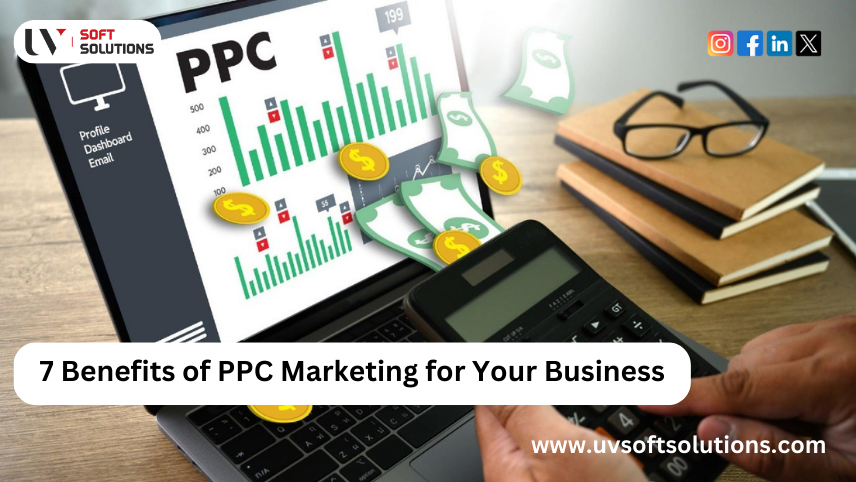 7 Benefits of PPC Marketing for Your Business