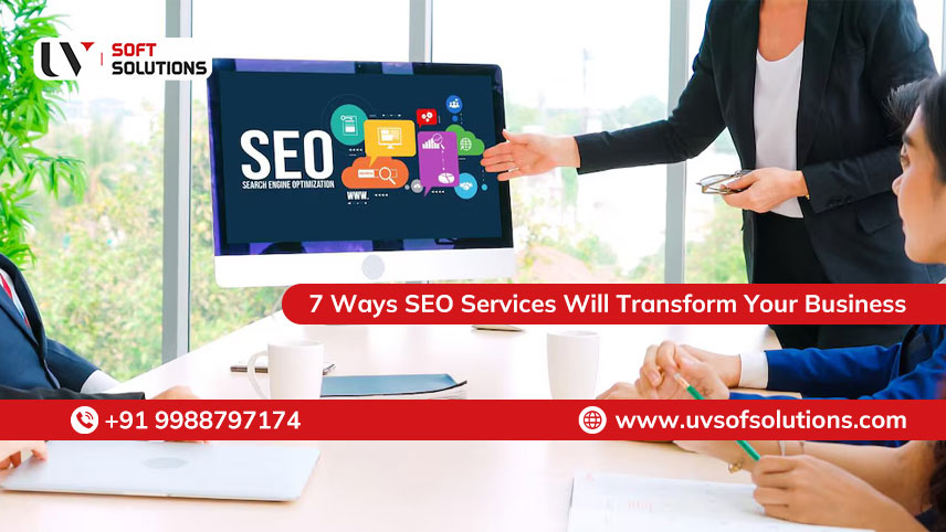 7 Ways SEO Services Will Transform Your Business