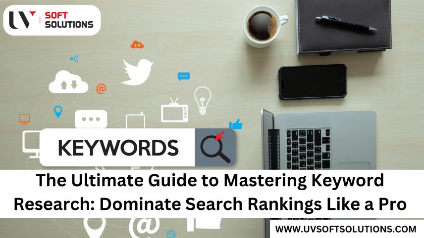 The Ultimate Guide to Mastering Keyword Research: Dominate Search Rankings Like a Pro